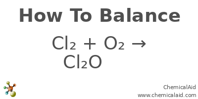 Phương trình hóa học Cl2 + O2 = Cl2O7