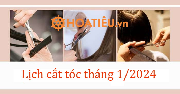 Lịch cắt tóc tháng 1/2024