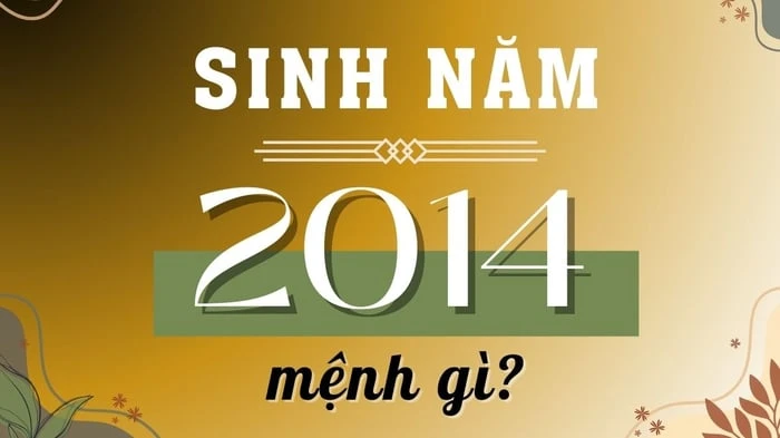 Giải đáp: Năm 2014 mệnh gì, tuổi gì và hợp với màu sắc nào?