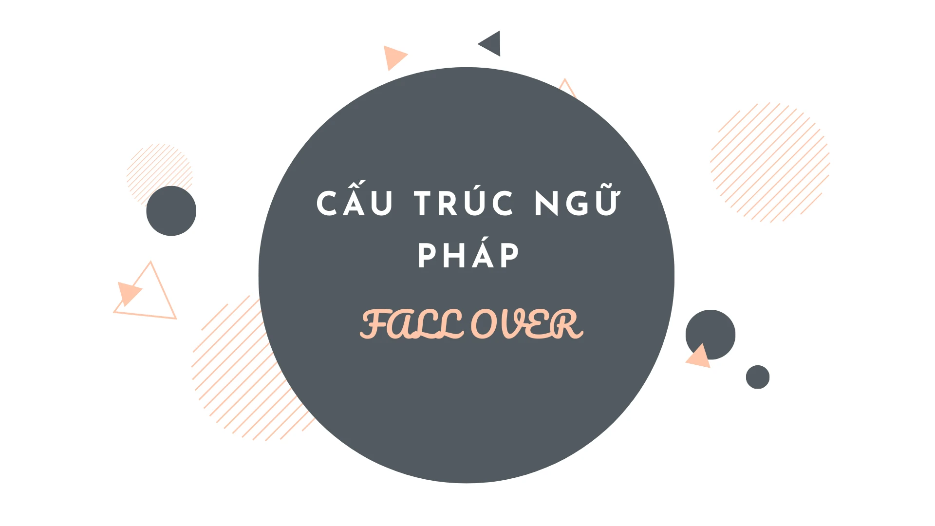 Fall Over là gì và cấu trúc cụm từ Fall Over trong câu Tiếng Anh