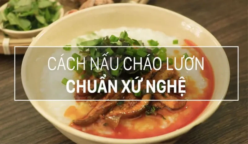 Mách bạn 2 cách nấu cháo lươn bổ dưỡng, thơm ngon